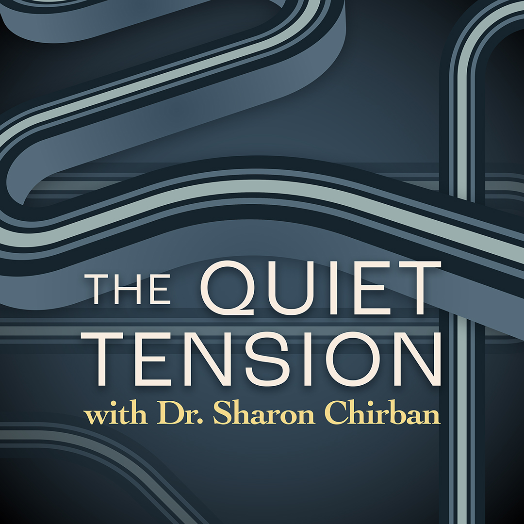 The Quiet Tension Podcast with Dr. Sharon Chirban